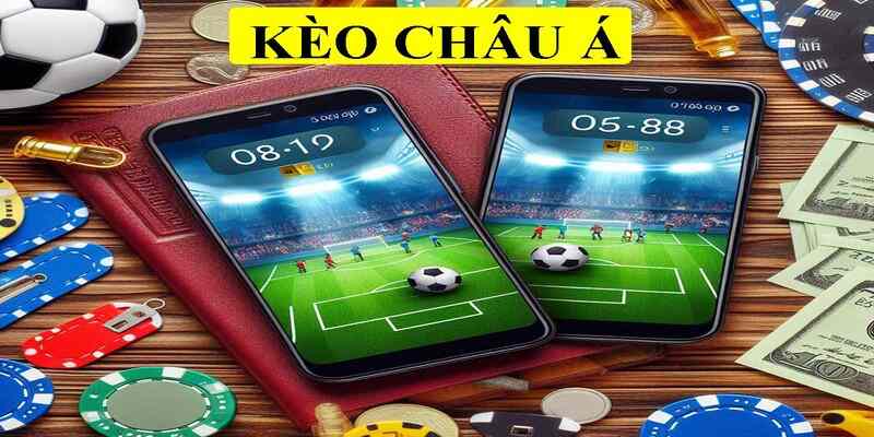 Kinh nghiệm để cược hiệu quả Kèo Châu Á